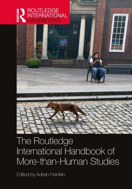 Book cover of: Routledge International Handbook of More-than-Human Studies. By: Adrian Franklin
