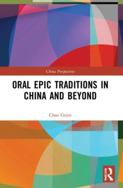 Book cover of: Oral Epic Traditions in China and Beyond. By: Chao Gejin