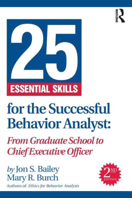 Book cover of: 25 Essential Skills for the Successful Behavior Analyst. By: Jon S. Bailey