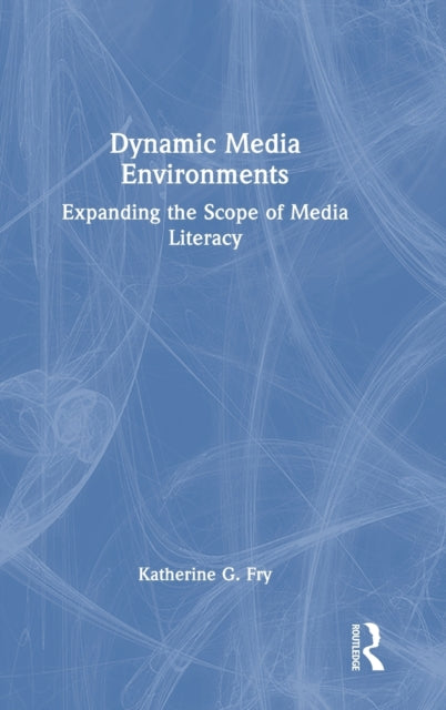 Book cover of: Dynamic Media Environments. By: Katherine G. Fry
