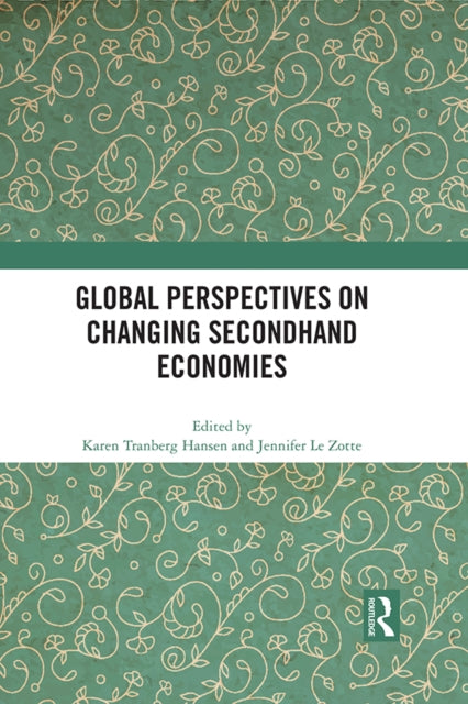 Book cover of: Global Perspectives on Changing Secondhand Economies. By: Karen Tranberg Hansen