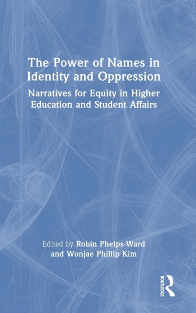 Book cover of: Power of Names in Identity and Oppression. By: Robin Phelps-Ward