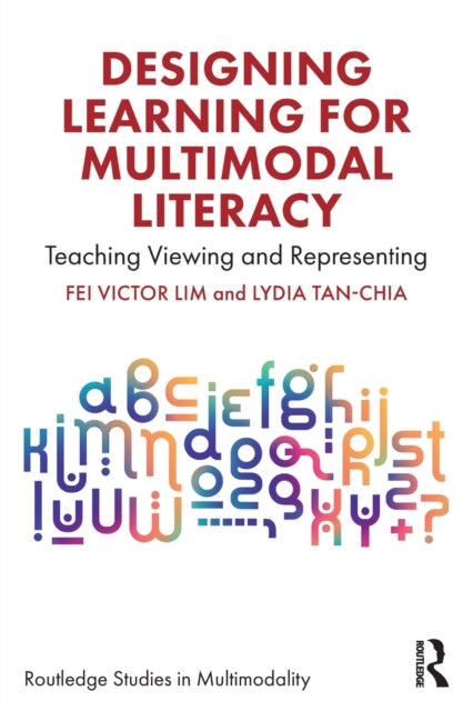 Book cover of: Designing Learning for Multimodal Literacy. By: Fei Victor Lim