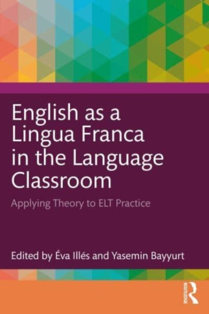 Book cover of: English as a Lingua Franca in the Language Classroom. By: Éva Illés