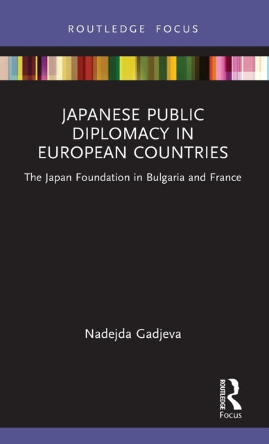 Book cover of: Japanese Public Diplomacy in European Countries. By: Nadejda Gadjeva