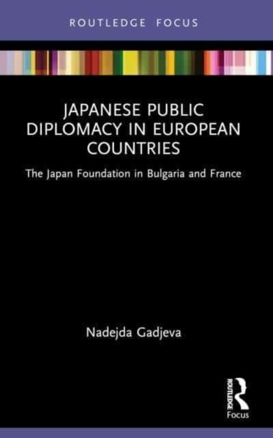 Book cover of: Japanese Public Diplomacy in European Countries. By: Nadejda Gadjeva