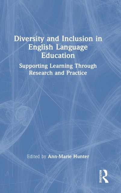 Book cover of: Diversity and Inclusion in English Language Education. By: Ann-Marie Hunter