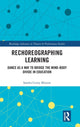 Book cover of: Rechoreographing Learning. By: Sandra Cerny Minton