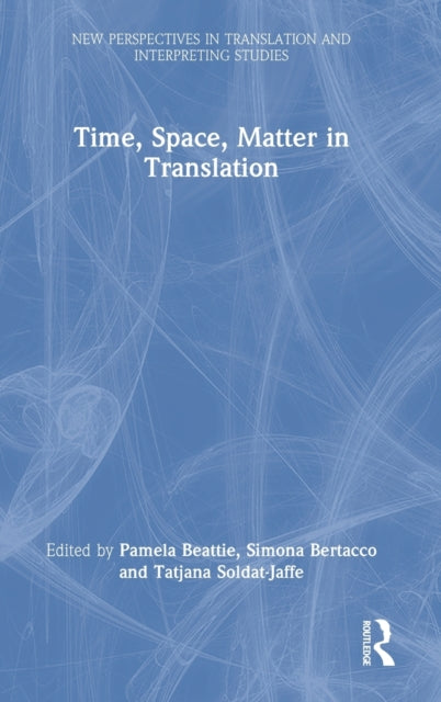 Book cover of: Time, Space, Matter in Translation. By: Pamela Beattie