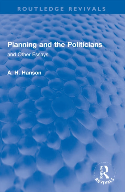 Book cover of: Planning and the Politicians. By: Hanson, A. H.