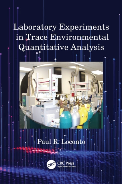 Book cover of: Laboratory Experiments in Trace Environmental Quantitative Analysis. By: Paul R. Loconto