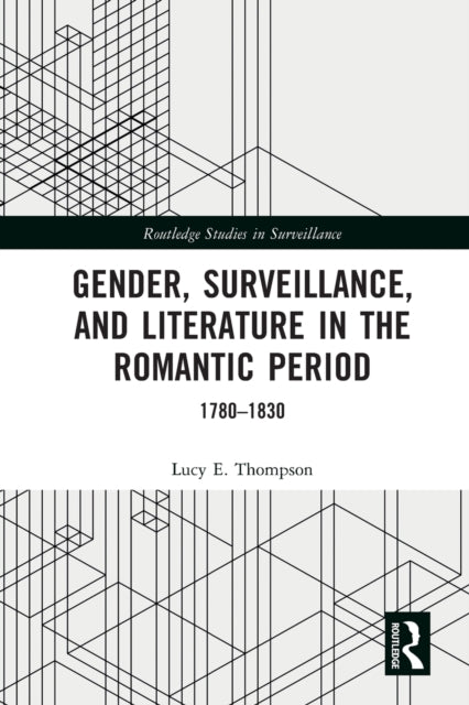 Book cover of: Gender, Surveillance, and Literature in the Romantic Period. By: Lucy E. Thompson