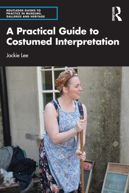 Book cover of: Practical Guide to Costumed Interpretation. By: Jacqueline Lee