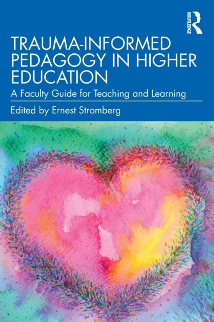 Book cover of: Trauma-Informed Pedagogy in Higher Education. By: Ernest Stromberg