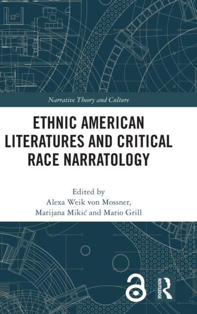 Book cover of: Ethnic American Literatures and Critical Race Narratology. By: Alexa Weik Von Mossner