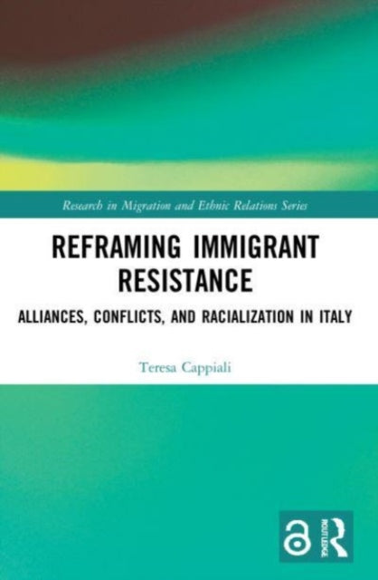 Book cover of: Reframing Immigrant Resistance. By: Teresa Cappiali