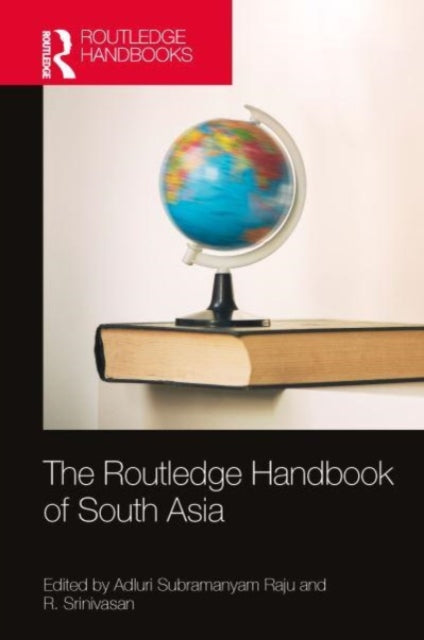 Book cover of: Routledge Handbook of South Asia. By: Adluri Subramanyam Raju