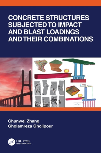 Book cover of: Concrete Structures Subjected to Impact and Blast Loadings and Their Combinations. By: Chunwei Zhang