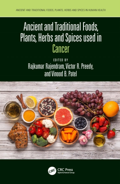 Book cover of: Ancient and Traditional Foods, Plants, Herbs and Spices used in Cancer. By: Vinood B. Patel