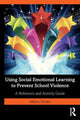 Book cover of: Using Social Emotional Learning to Prevent School Violence. By: Allison Paolini
