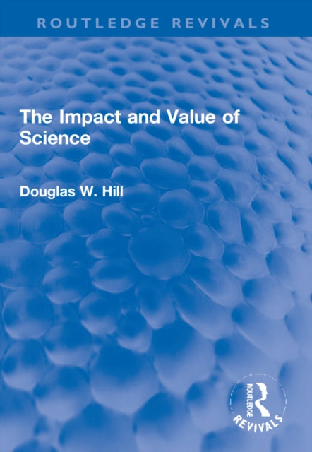 Book cover of: Impact and Value of Science. By: D. W. Hill