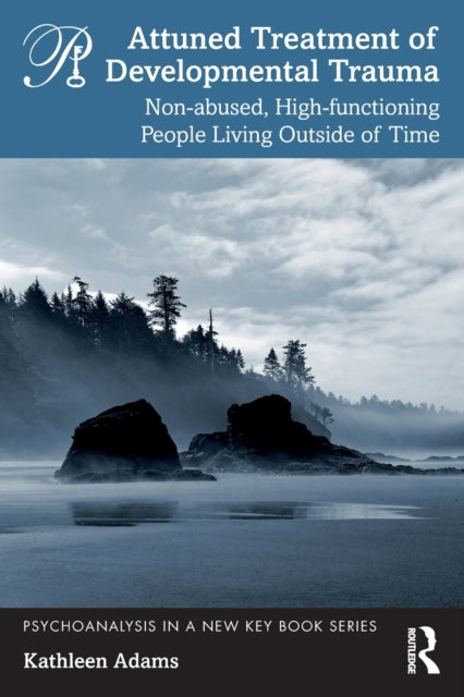 Book cover of: Attuned Treatment of Developmental Trauma. By: Kathleen Adams