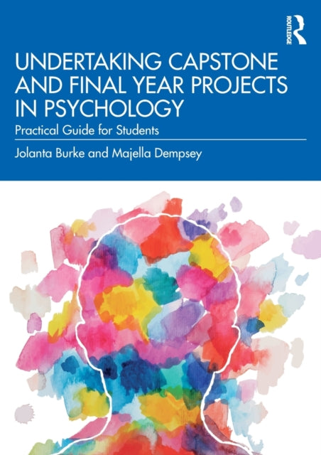 Book cover of: Undertaking Capstone and Final Year Projects in Psychology. By: Jolanta Burke