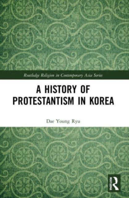 Book cover of: History of Protestantism in Korea. By: Dae Young Ryu