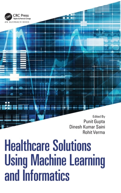 Book cover of: Healthcare Solutions Using Machine Learning and Informatics. By: Punit Gupta