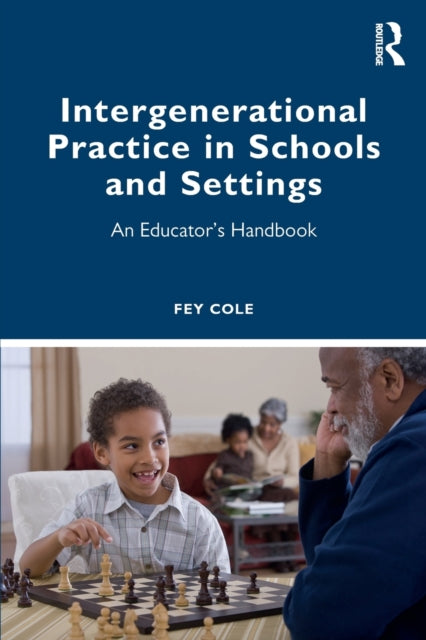 Book cover of: Intergenerational Practice in Schools and Settings. By: Fey Cole