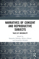 Book cover of: Narratives of Consent and Reproductive Subjects