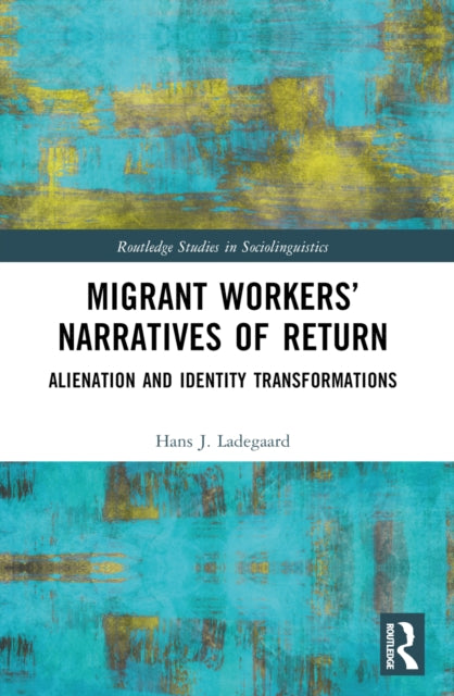 Book cover of: Migrant Workers’ Narratives of Return. By: Hans J. Ladegaard