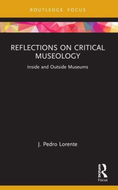Book cover of: Reflections on Critical Museology. By: Jesús Pedro Lorente