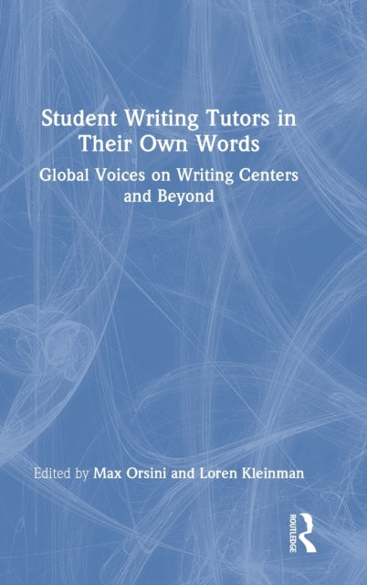 Book cover of: Student Writing Tutors in Their Own Words. By: Max Orsini