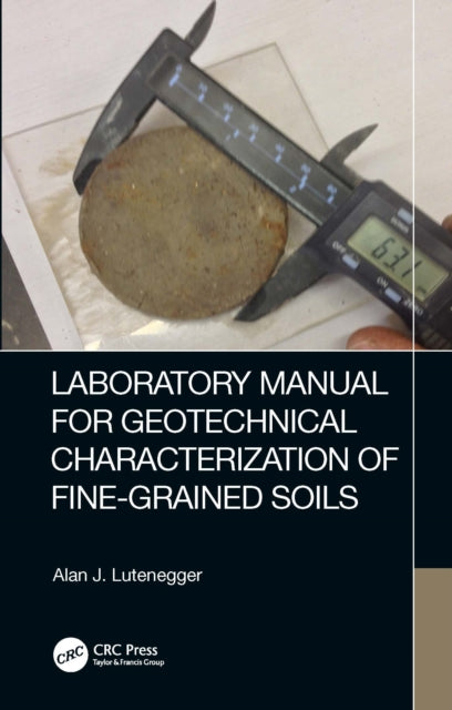 Book cover of: Laboratory Manual for Geotechnical Characterization of Fine-Grained Soils. By: A. J. Lutenegger
