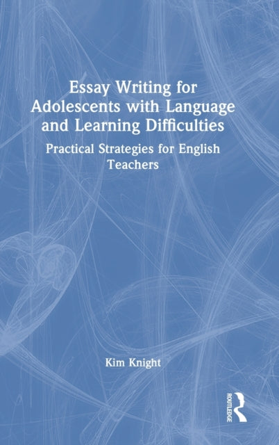 Book cover of: Essay Writing for Adolescents with Language and Learning Difficulties. By: Kim Knight