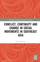 Book cover of: Conflict, Continuity, and Change in Social Movements in Southeast Asia. By: Abdul Rohman