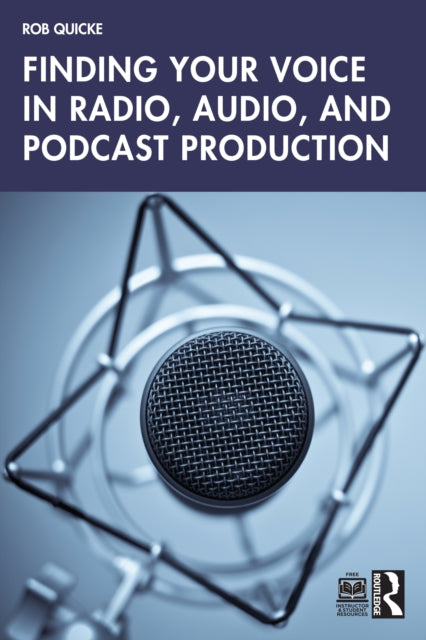 Book cover of: Finding Your Voice in Radio, Audio, and Podcast Production. By: Robert Quicke