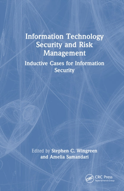Book cover of: Information Technology Security and Risk Management. By: Stephen C. Wingreen