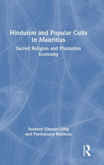 Book cover of: Hinduism and Popular Cults in Mauritius. By: Suzanne Chazan-Gillig