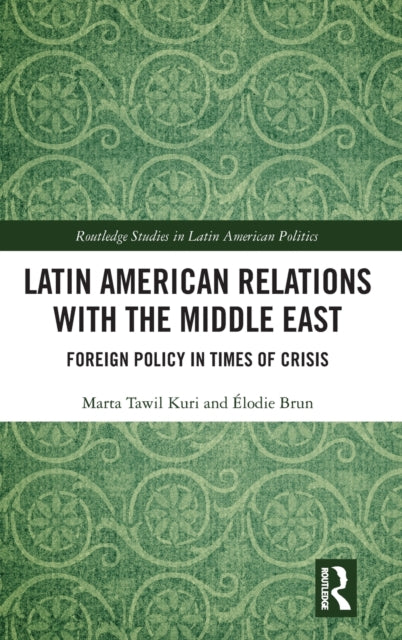 Book cover of: Latin American Relations with the Middle East. By: Marta Tawil Kuri