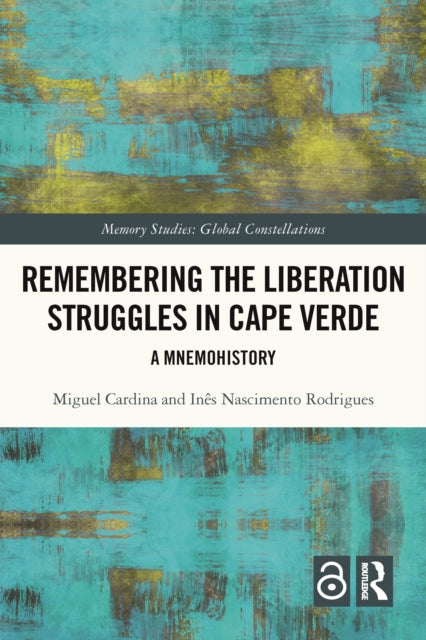 Book cover of: Remembering the Liberation Struggles in Cape Verde. By: Miguel Cardina