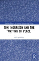 Book cover of: Toni Morrison and the Writing of Place. By: Alice Sundman