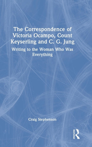 The Correspondence of Victoria Ocampo, Count Keyserling and C. G. Jung