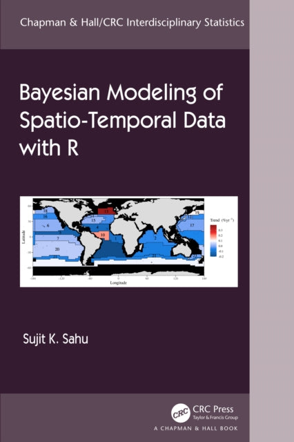 Book cover of: Bayesian Modeling of Spatio-Temporal Data with R. By: Sujit K. Sahu