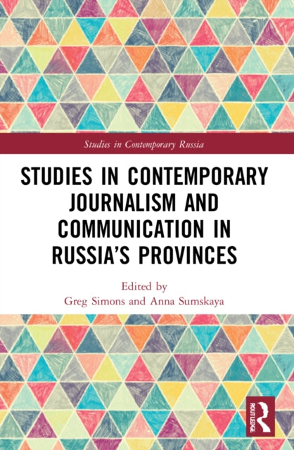 Book cover of: Studies in Contemporary Journalism and Communication in Russia’s Provinces. By: Greg Simons
