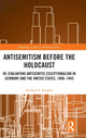 Book cover of: Antisemitism Before the Holocaust. By: Richard E. Frankel