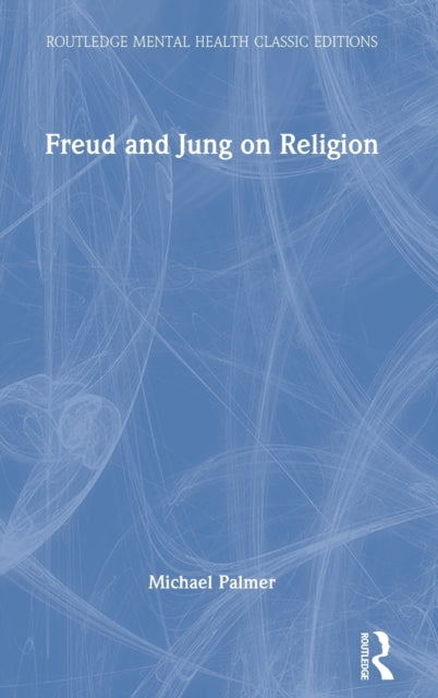 Book cover of: Freud and Jung on Religion. By: Michael Palmer