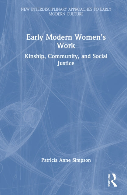 Book cover of: Early Modern Women’s Work. By: Patricia Anne Simpson
