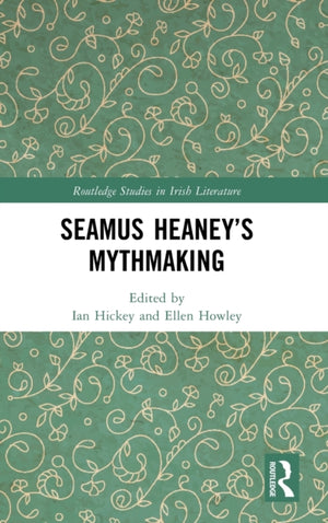 Seamus Heaney’s Mythmaking